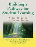 Building a Pathway to Student Learning: A How-To Guide to Course Design