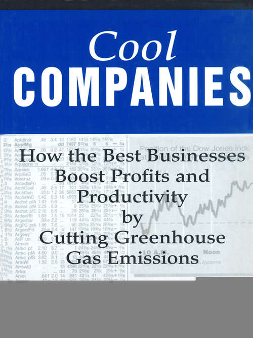 Book cover of Cool Companies: How The Best Businesses Boost Profits And Productivity By Cutting Greenhouse-Gas Emissions (2)
