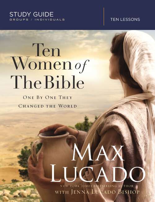 Book cover of Ten Women of the Bible: One by One They Changed the World