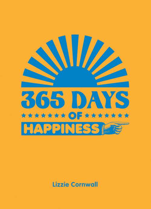 Book cover of 365 Days of Happiness (365 Days Of... Ser.)
