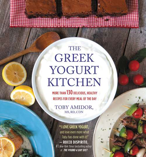 Book cover of The Greek Yogurt Kitchen: More Than 130 Delicious, Healthy Recipes for Every Meal of the Day