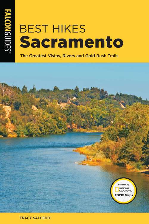 Book cover of Best Hikes Sacramento: The Greatest Vistas, Rivers, and Gold Rush Trails (2nd Edition) (Best Hikes Near Series)