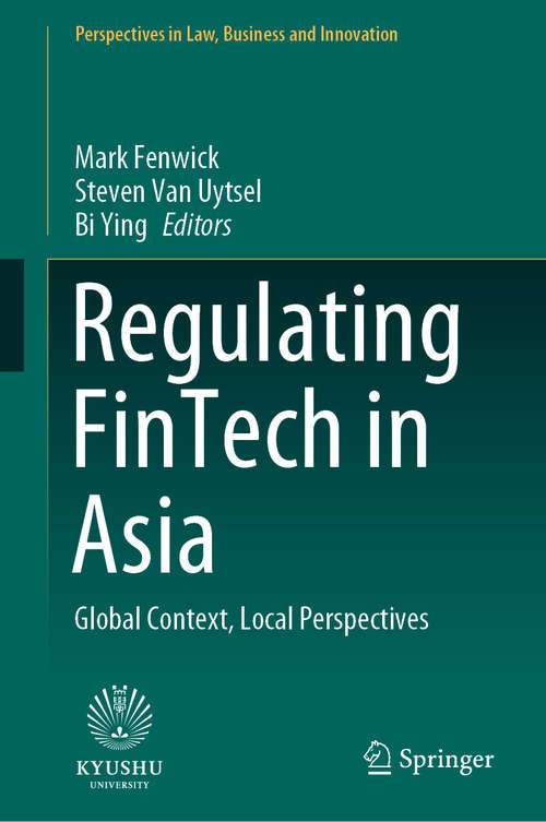 Book cover of Regulating FinTech in Asia: Global Context, Local Perspectives (1st ed. 2020) (Perspectives in Law, Business and Innovation)
