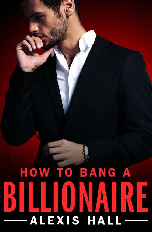 Book cover of How to Bang a Billionaire (Arden St. Ives #1)