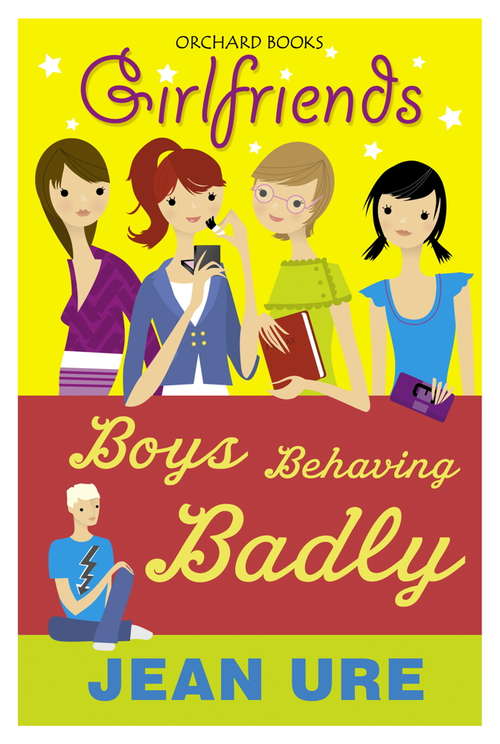 Book cover of Girlfriends: Boys Behaving Badly