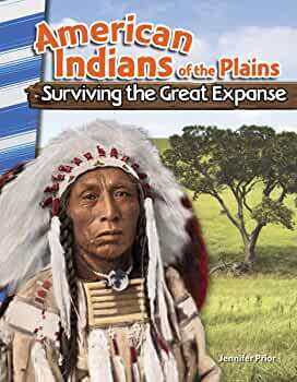 Book cover of American Indians Of The Plains: Surviving The Great Expanse (Social Studies: Informational Text Series)