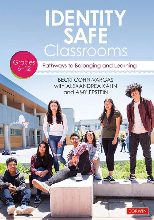 Book cover of Identity Safe Classrooms,  Grades 6-12: Pathways to Belonging and Learning
