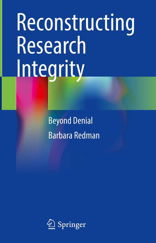 Book cover of Reconstructing Research Integrity: Beyond Denial (1st ed. 2023)