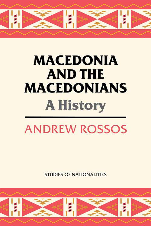 Book cover of Macedonia and the Macedonians: A History (Studies of Nationalities)
