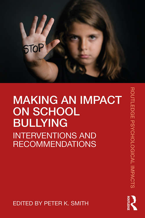Making an Impact on School Bullying: Interventions and Recommendations (Routledge Psychological Impacts)