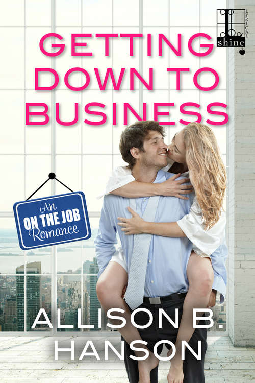 Book cover of Getting Down to Business (An on the Job Romance #2)