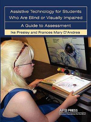 Assistive Technology For Students Who Are Blind or Visually Impaired: A Guide to Assessment