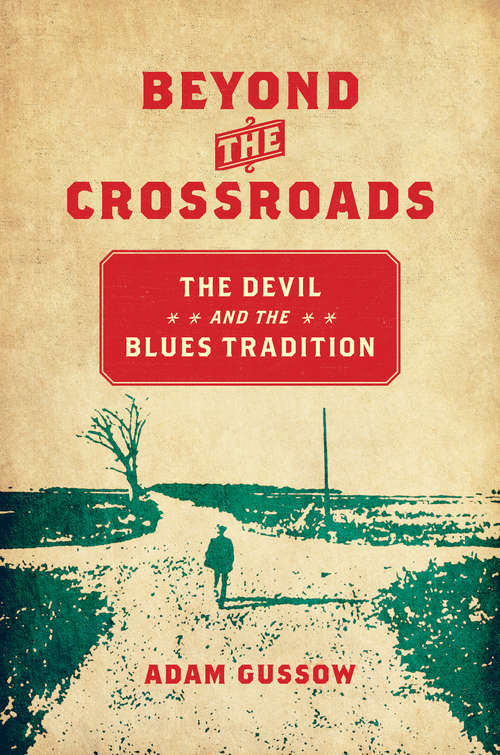 Beyond the Crossroads: The Devil and the Blues Tradition (New Directions in Southern Studies)