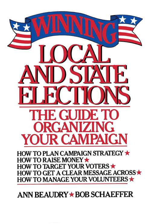 Book cover of Winning Local and State Elections: The Guide to Organizing, Financing, and Targeting Your Campaign