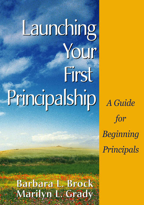 Book cover of Launching Your First Principalship: A Guide for Beginning Principals