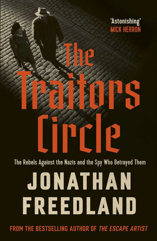Book cover of The Traitors Circle: The Rebels Against the Nazis and the Spy Who Betrayed Them