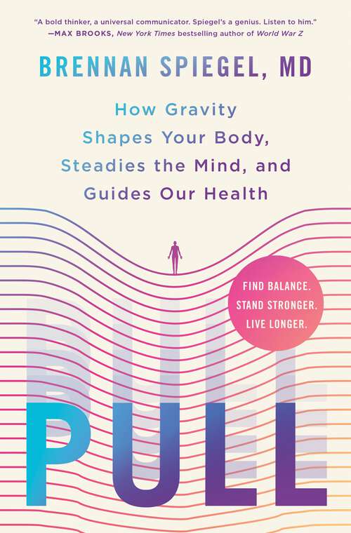 Book cover of Pull: How Gravity Shapes Your Body, Steadies the Mind, and Guides Our Health