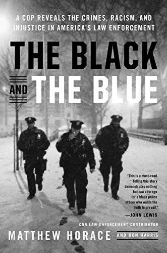 Book cover of The Black and the Blue: A Cop Reveals the Crimes, Racism, and Injustice in America's Law Enforcement