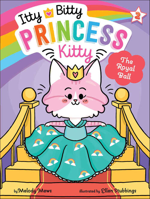 Book cover of The Royal Ball: The Newest Princess; The Royal Ball; The Puppy Prince; Star Showers (Itty Bitty Princess Kitty #2)
