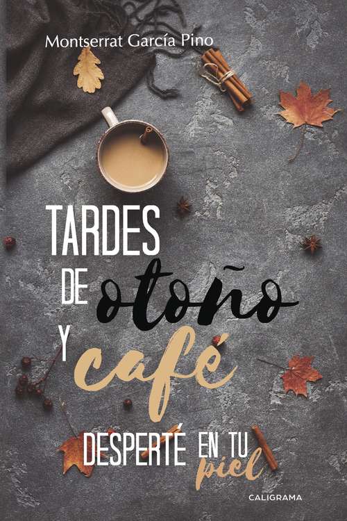 Book cover of Tardes de otoño y café | Desperté en tu piel