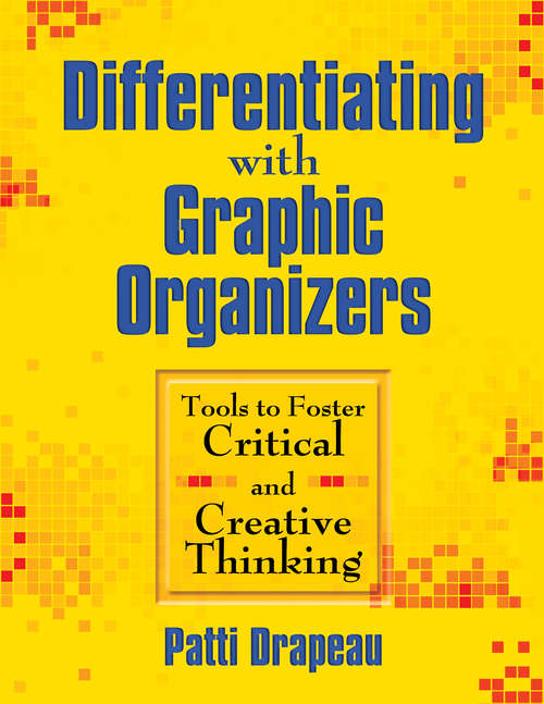 Book cover of Differentiating With Graphic Organizers: Tools to Foster Critical and Creative Thinking