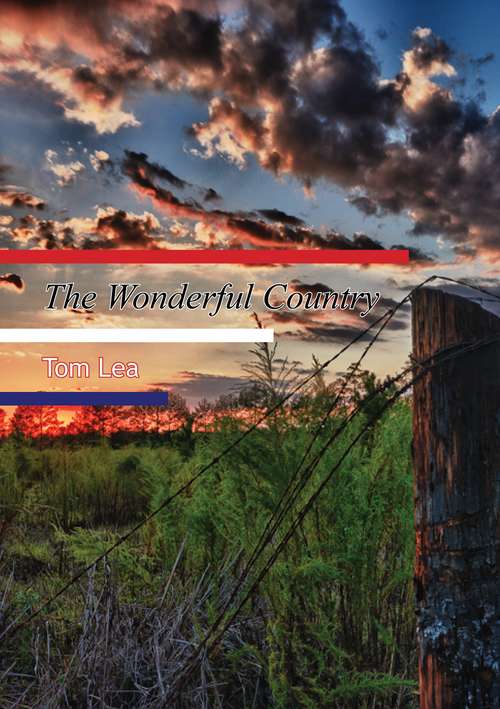 The Wonderful Country: A Novel (The\texas Tradition Ser. #No. 33)