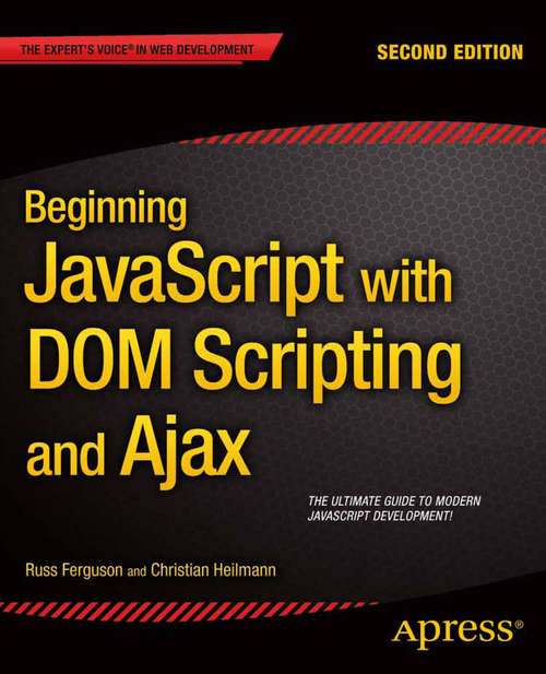 Beginning JavaScript with DOM Scripting and Ajax: Second Editon (Beginning: From Novice To Professional Ser.)