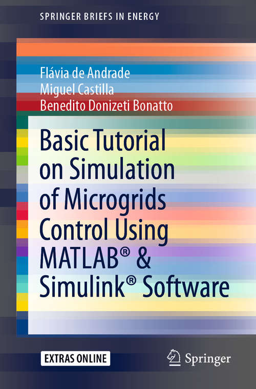 Basic Tutorial on Simulation of Microgrids Control Using MATLAB® & Simulink® Software (SpringerBriefs in Energy)