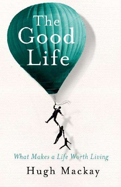 The good life: what makes a life worth living?