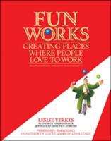 Book cover of Fun Works: Creating Places Where People Love to Work (2nd edition)
