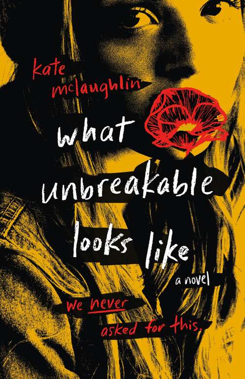 Book cover of What Unbreakable Looks Like: A Novel