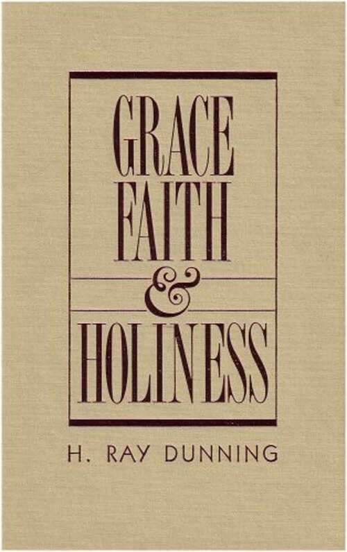 Book cover of Grace, Faith and Holiness: A Wesleyan Systematic Theology