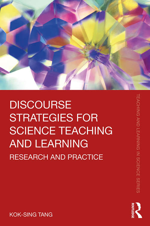 Discourse Strategies for Science Teaching and Learning: Research and Practice (Teaching and Learning in Science Series)