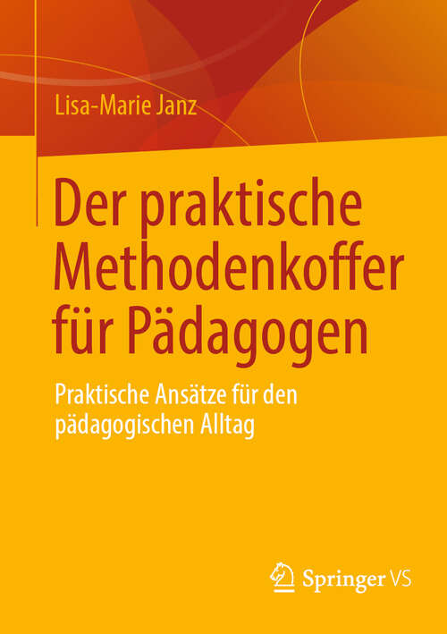 Book cover of Der praktische Methodenkoffer für Pädagogen: Praktische Ansätze für den pädagogischen Alltag