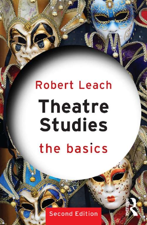 Theatre Studies: The Basics (The Basics)