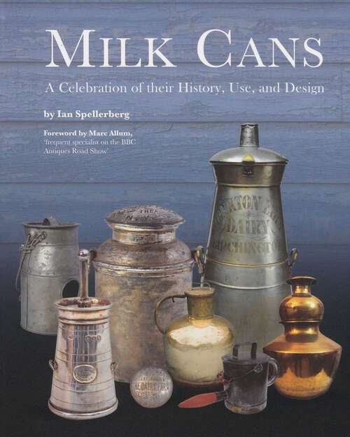 Book cover of Milk Cans: A Celebration of Their History, Use, and Design