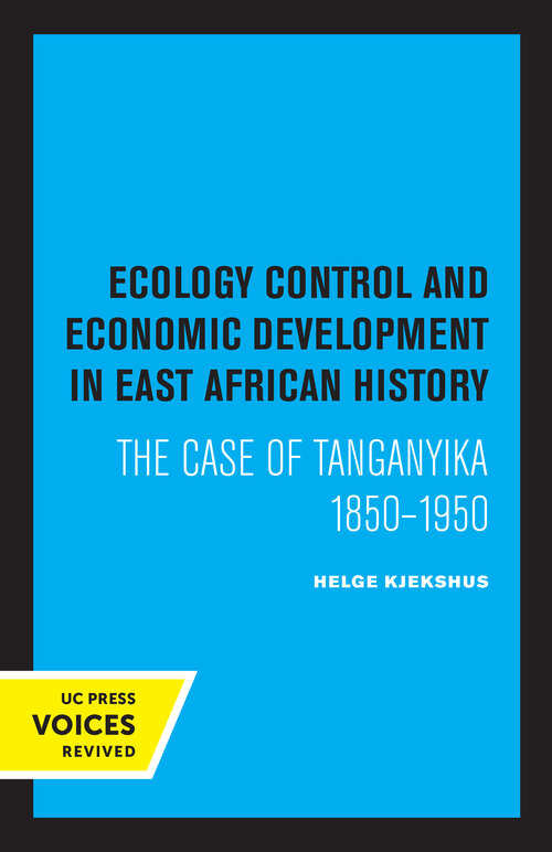 Book cover of Ecology Control and Economic Development in East African History: The Case of Tanganyika 1850–1950 (Eastern African Studies)