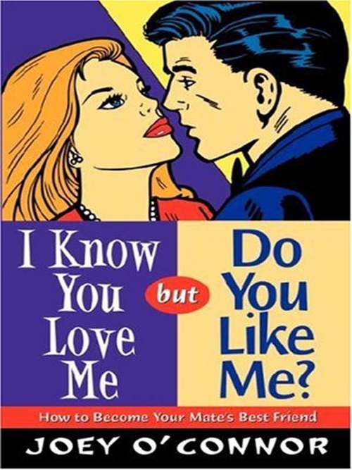 Book cover of I Know You Love Me but Do You Like Me?