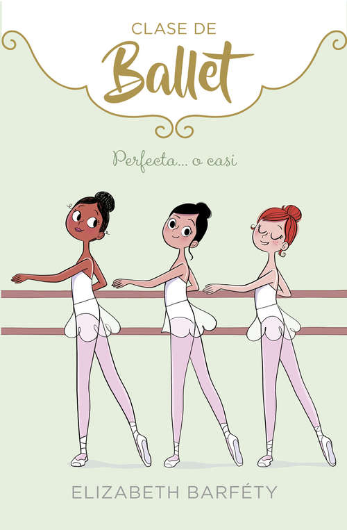 Book cover of Perfecta... o casi (Clase de Ballet: Volumen 2)