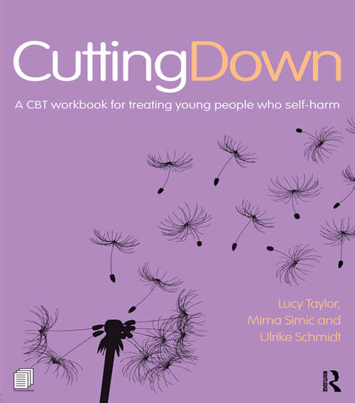 Cutting Down: A Cbt Workbook For Treating Young People Who Self-harm