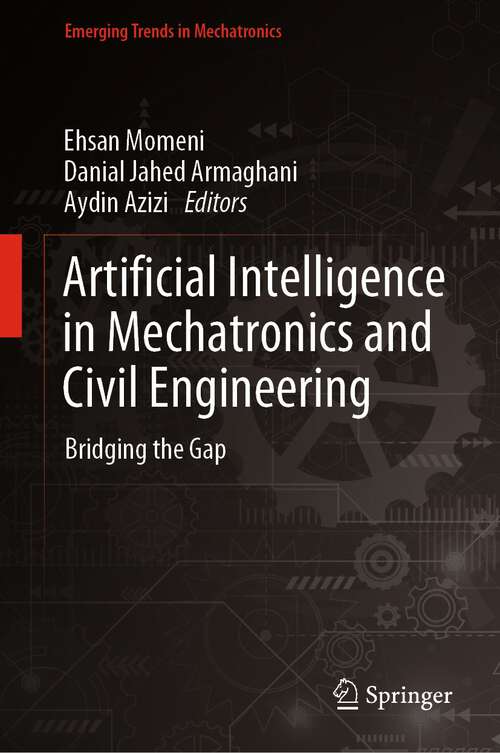 Artificial Intelligence in Mechatronics and Civil Engineering: Bridging the Gap (Emerging Trends in Mechatronics)