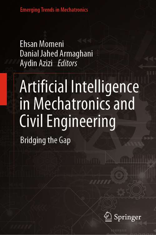 Book cover of Artificial Intelligence in Mechatronics and Civil Engineering: Bridging the Gap (1st ed. 2023) (Emerging Trends in Mechatronics)