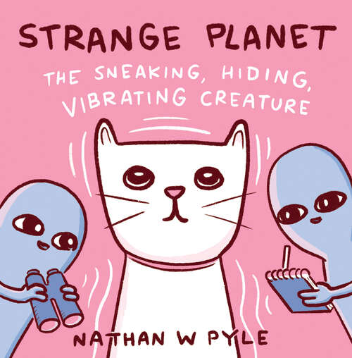 Book cover of Strange Planet: The Sneaking, Hiding, Vibrating Creature