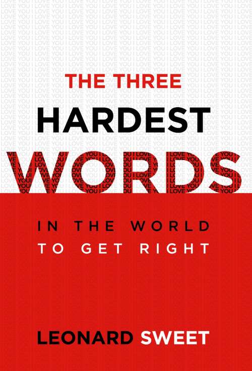 The Three Hardest Words in the World to Get Right: In the World to Get Right