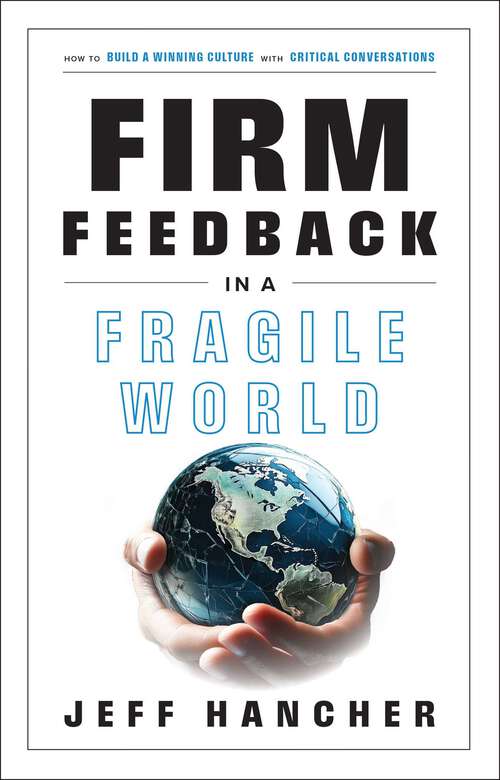 Book cover of Firm Feedback in a Fragile World: How to Build a Winning Culture with Critical Conversations