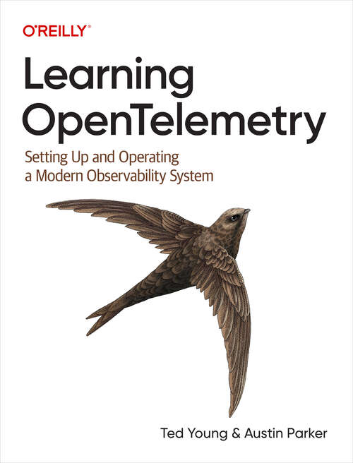 Book cover of Learning OpenTelemetry: Setting Up and Operating a Modern Observability System (1)