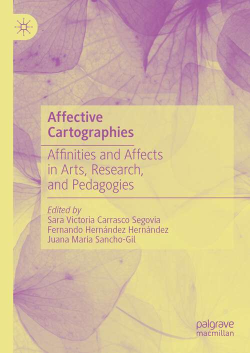 Book cover of Affective Cartographies: Affinities and Affects in Arts, Research, and Pedagogies (1st ed. 2023)