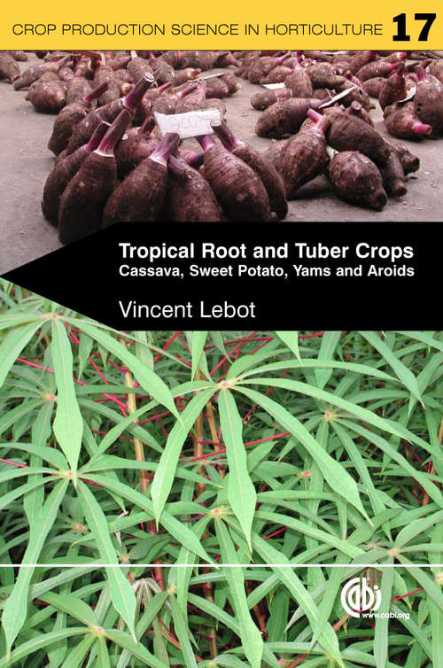 Book cover of Tropical Root and Tuber Crops: Cassava, Sweet Potato, Yams and Aroids