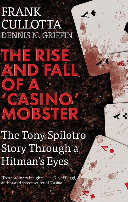 Book cover of The Rise and Fall of a 'Casino' Mobster: The Tony Spilotro Story Through a Hitman's Eyes