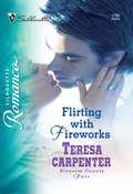 Flirting with Fireworks (Mills And Boon Silhouette Ser.)